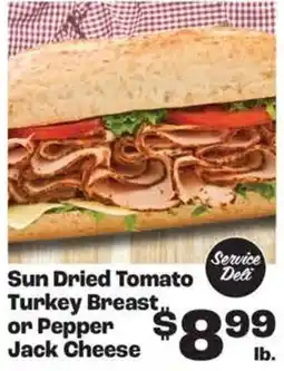 Rosauers Service Deli Sun Dried Tomato Turkey Breast or Pepper Jack Cheese offer