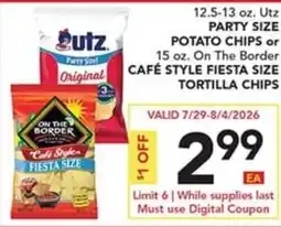 Pete's Fresh Market Utz party size potato chips or on the border cafe style fiesta size tortilla chips offer