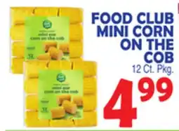 Bravo Supermarkets FOOD CLUB MINI CORN ON THE COB offer