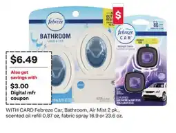 CVS Febreze Car, Bathroom, Air Mist 2 pk., scented oil refill 0.87 oz, fabric spray 16.9 or 23.6 oz offer