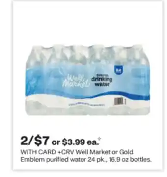 CVS Well Market or Gold Emblem purified water 24 pk., 16.9 oz bottles offer