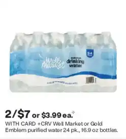 CVS Crv Well Market or Gold Emblem purified water offer