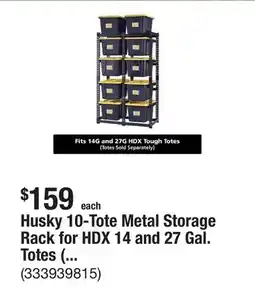 The Home Depot Husky 10-Tote Metal Storage Rack for HDX 14 and 27 Gal. Totes (50 in. W x 78 in. H x 24 in. D) offer