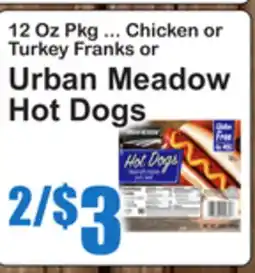 SuperFresh 12 Oz Pkg ... Chicken or Turkey Franks or Urban Meadow Hot Dogs offer
