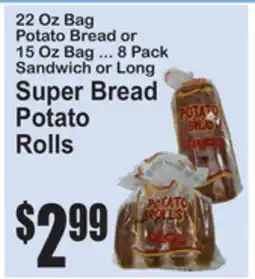 SuperFresh 22 Oz Bag Potato Bread or 15 Oz Bag ... 8 Pack Sandwich or Long Super Bread Potato Rolls offer