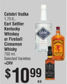 Smart & Final Celebri Vodka 1.75 lt., Earl Settler Kentucky Whiskey or Fireball Cinnamon Whisky offer