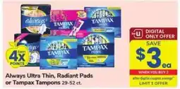 Safeway Always Ultra Thin, Radiant Pads or Tampax Tampons offer