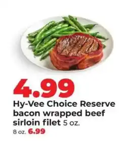 Hy-Vee Hy-Vee Choice Reserve bacon wrapped beef sirloin filet offer