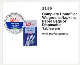 Walgreens Complete Home or Walgreens Napkins, Paper Bags or Disposable Tableware offer