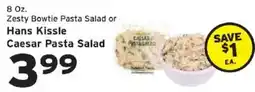 Hannaford Zesty Bowtie Pasta Salad or Hans Kissle Caesar Pasta Salad offer