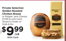 Kroger Private Selection Golden Roasted Chicken Breast or Pepper Jack Cheese offer