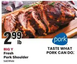 Big Y Big Y Fresh Pork Shoulder offer