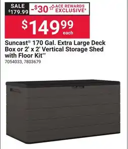 Ace Hardware Suncast 170 Gal. Extra Large Deck Box or 2' x 2' Vertical Storage Shed with Floor Kit offer