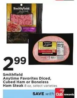 Cub Foods Smithfield Anytime Favorites Diced, Cubed Ham or Boneless Ham Steak offer