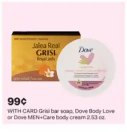 CVS Grisi bar soap, Dove Body Love or Dove MEN+Care body cream 2.53 oz offer