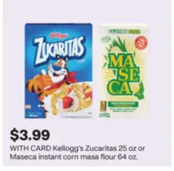 CVS Kellogg's Zucaritas 25 oz or Maseca instant corn masa flour 64 oz offer