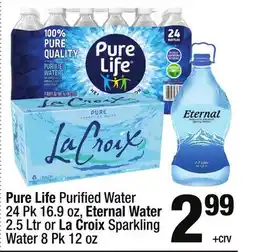 Super King Markets Pure Life Purified Water 24 Pk 16.9 oz, Eternal Water 2.5 Ltr or La Croix Sparkling Water 8 Pk 12 oz offer