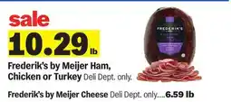 Meijer Frederik's by Meijer Ham, Chicken or Turkey, Frederik's by Meijer Cheese offer