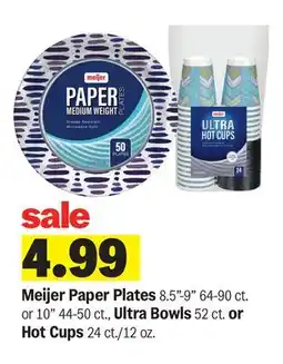 Meijer Meijer Paper Plates 8.5-9 64-90 ct. or 10 44-50 ct., Ultra Bowls 52 ct. or Hot Cups 24 ct./12 oz offer