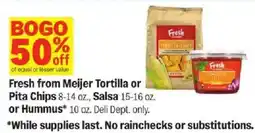 Meijer Fresh from Meijer Tortilla or Pita Chips or Salsa or Hummus offer