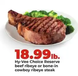 Hy-Vee Hy-Vee Choice Reserve beef ribeye or bone-in cowboy ribeye steak offer