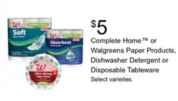 Walgreens Walgreens Complete Home™ or Walgreens Paper Products, Dishwasher Detergent or Disposable Tableware offer
