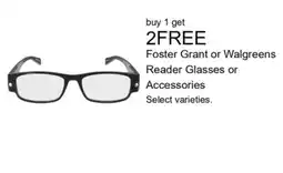 Walgreens Foster Grant or Walgreens Reader Glasses offer