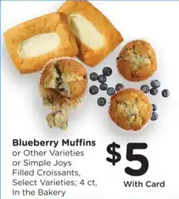 Ralphs Blueberry Muffins or Other Varieties or Simple Joys Filled Croissants, Select Varieties offer