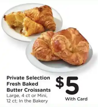 Ralphs Private Selection Fresh Baked Butter Croissants offer
