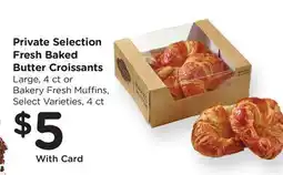 Ralphs Private Selection Fresh Baked Butter Croissants offer