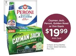 Ralphs Cayman Jack, Peroni, Golden Road or Dos Equis offer