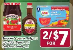 Tony’s Fresh Market Smucker's Jam or Jelly, 18 oz, Log Cabin Syrup, 24 oz, Dole Fruit Bowls offer