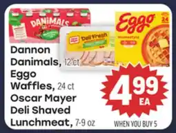 Tony’s Fresh Market Dannon Danimals, Kellogg's Eggo Waffles or Oscar Mayer Deli Shaved Lunchmeat, 7-9 oz offer