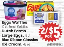 Tony’s Fresh Market Eggo Waffles 10 ct, , Dutch Farms Large Eggs 18 ct, Blue Ribbon Classics Ice Cream 48 oz offer