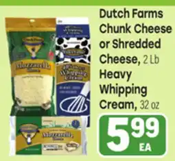 Tony’s Fresh Market Dutch Farms Chunk Cheese or Shredded Cheese, 2 Lb Heavy Whipping Cream, 32 OZ offer