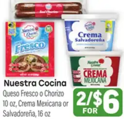 Tony’s Fresh Market Nuestra Cocina Queso Fresco o Chorizo, Crema Mexicana or Salvadoreña offer