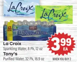 Tony’s Fresh Market La Croix Sparkling Water, 8 Pk, 12 oz Tony's Purified Water, 32 Pk, 16.9 oz offer