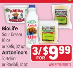 Tony’s Fresh Market BioLife Sour Cream 16oz or Kefir, 32oz Antonino's Tortellini or Ravioli, 12oz offer
