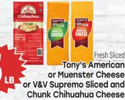 Tony’s Fresh Market Tony's American or Muenster Cheese or V&V Supremo Sliced and Chunk Chihuahua Cheese offer