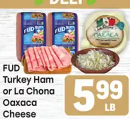 Tony’s Fresh Market FUD Turkey Ham or La Chona Oaxaca Cheese offer