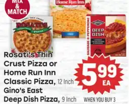 Tony’s Fresh Market Rosati's Thin Crust Pizza or Home Run Inn Classic Pizza, 12 Inch Gino's East Deep Dish Pizza, 9 Inch offer