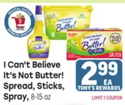 Tony’s Fresh Market I Can't Believe It's Not Butter! Spread, Sticks, Spray offer