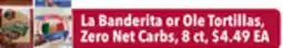Tony’s Fresh Market La Banderita or Ole Tortillas, Zero Net Carbs offer