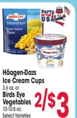 Jewel-Osco Häagen-Dazs Ice Cream Cups 3.6 oz. or Birds Eye Vegetables 10-10.8 oz offer