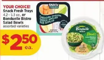 Snack Fresh Trays or Bonduelle Bistro Salad Bowls