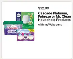 Walgreens Cascade Platinum, Febreze or Mr. Clean Household Products offer