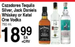 Superior Grocers Cazadores Tequila Silver, Jack Daniels Whiskey or Ketel One Vodka offer