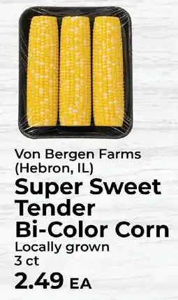 Sunset Foods Von Bergen Farms Super Sweet Tender Bi-Color Corn offer