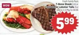 Tony’s Fresh Market Fresh Family Pack T-Bone Steak (Lb) or Cold Water Lobster Tails offer