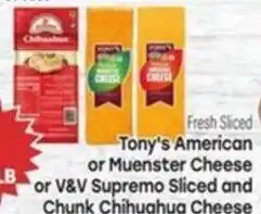 Tony’s Fresh Market Tony's American or Muenster Cheese or V&V Supremo Sliced and Chunk Chihuahua Cheese offer